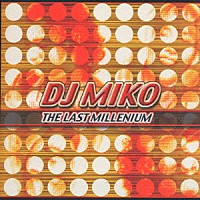 ＤＪミコ「 ラスト・ミレニアム」