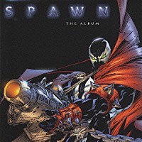 （オリジナル・サウンドトラック）「 スポーン・ジ・アルバム」
