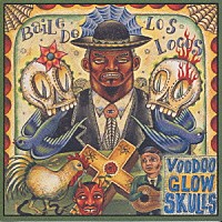 ヴードゥー・グロウ・スカルズ「 ベイル・デ・ロス・ロコス」