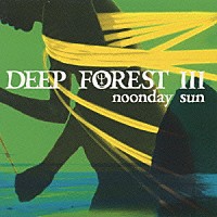 ディープ・フォレスト「 ヌーンデイ・サン」
