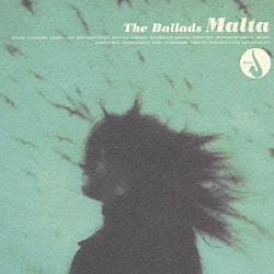 ＭＡＬＴＡ「ザ・バラッド」