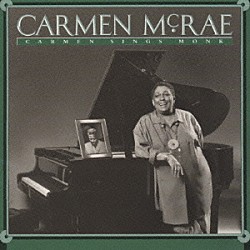 カーメン・マクレエ アル・フォスター ジョージ・ムラーツ クリフォード・ジョーダン エリック・ガニソン チャーリー・ラウズ ラリー・ウィリス「＜プライム・ワン＞カーメン・シングズ・モンク．．」