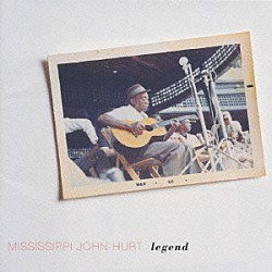 ミシシッピ・ジョン・ハート「レジェンド」