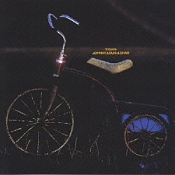 ＪＯＨＮＮＹ，ＬＯＵＩＳ　＆　ＣＨＡＲ「「ＴＲＩＣＹＣＬＥ」」