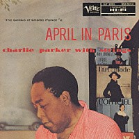 チャーリー・パーカー　ｗｉｔｈ　ストリングス「 エイプリル・イン・パリ＋４」