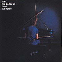 トッド・ラングレン「 ラント・ザ・バラッド」