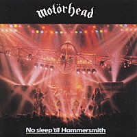 モーターヘッド「 ノー・スリープ・テイル・ハマースミス」
