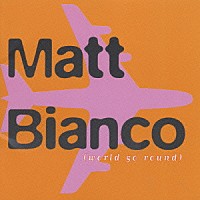 マット・ビアンコ「 ワールド・ゴー・ラウンド」