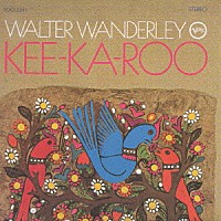 ワルター・ワンダレイ「 キ－・カ・ル－」