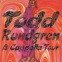 トッド・ラングレン「 ア・カペラ・ツアー」