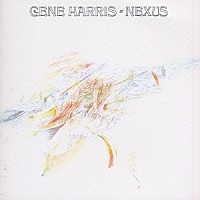 ジーン・ハリス「 ネクサス」