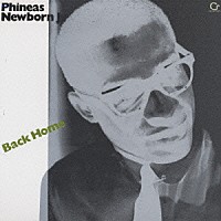 フィニアス・ニューボーンＪｒ．「 バック・ホーム」