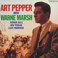 アート・ペッパー ウォーン・マーシュ「 アート・ペッパー・ウィズ・ワォーン・マーシュ」