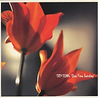 ＴＲＹ－ＴＯＮＥ「 ‘Ｏｎｅ　Ｆｉｎｅ　Ｓｕｎｄａｙ’」