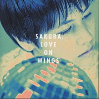 ＳＡＫＵＲＡ「 ＬＯＶＥ　ＯＮ　ＷＩＮＧＳ」