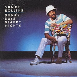 ソニー・ロリンズ クリフトン・アンダーソン マーク・ソスキン ラッセル・ブレイク トミー・キャンベル「サニー・デイズ、スターリー・ナイツ」
