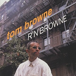トム・ブラウン「Ｒ｀Ｎ｀ＢＲＯＷＮＥ」