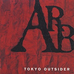 ＡＲＢ「ＴＯＫＹＯ　ＯＵＴＳＩＤＥＲ」