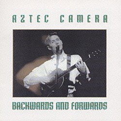 アズテック・カメラ ロディ・フレイム キャンベル・オウエンス マルコム・ロス デイヴィッド・ラフィ エディ・クラーク「過去・未来」