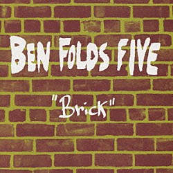 ベン・フォールズ・ファイヴ「ブリック」