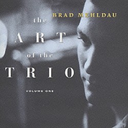 ブラッド・メルドー「アート　オブ　ザ　トリオ　Ｖｏｌ．１」