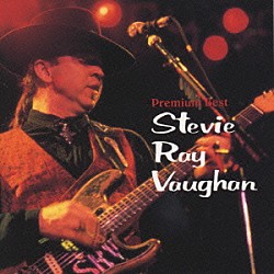 スティーヴィー・レイ・ヴォーン「プレミアム・ベスト」