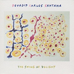カルロス・サンタナ「スイング・オブ・デライト」