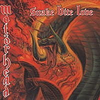 モーターヘッド「 スネイク・バイト・ラヴ」