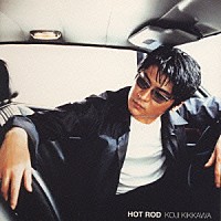 吉川晃司「 ＨＯＴ　ＲＯＤ」