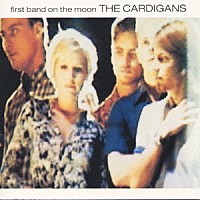 ザ・カーディガンズ「 ファースト・バンド・オン・ザ・ムーン」