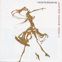 ジュニア・マンス・トリオ＋１ ジュニア・マンス「 イエスタデイズ」