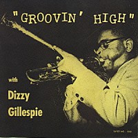 ディジー・ガレスピー「 グルービン・ハイ」