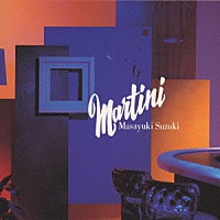 鈴木雅之「 ＭＡＲＴＩＮＩ」