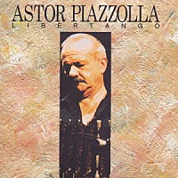 アストル・ピアソラ「 リベルタンゴ」