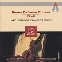 フランス・ブリュッヘン「 後期バロックの室内楽曲集」