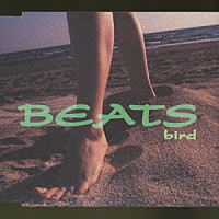 ｂｉｒｄ「 ＢＥＡＴＳ」