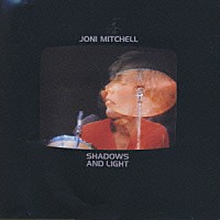 ジョニ・ミッチェル「 シャドウズ・アンド・ライト」