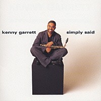 ケニー・ギャレット「 シンプリー・セッド」