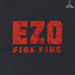 ＥＺＯ「ＦＩＲＥ　ＦＩＲＥ」