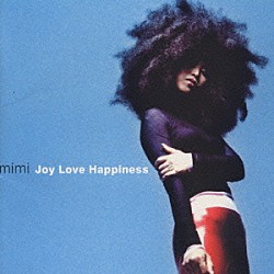 ｍｉｍｉ「ジョイ・ラヴ・ハピネス」