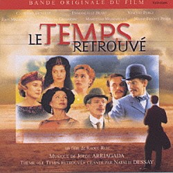 （オリジナル・サウンドトラック） ナタリー・デセイ ジャン＝ルイ・ネグロ ジャン・ルイ・ネグロ管弦楽団「見出された時～「失われた時を求めて」」