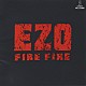 ＥＺＯ「ＦＩＲＥ　ＦＩＲＥ」