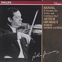 アルテュール・グリュミオー「 ヘンデル：ヴァイオリン・ソナタ集　作品１」