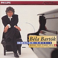 ゾルタン・コチシュ「 バルトーク：ピアノ・ソロ作品集Ｖｏｌ．４　ピアノ・ソナタ、戸外にて」