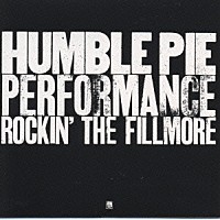 ハンブル・パイ「 パフォーマンス～ロッキン・ザ・フィルモア」