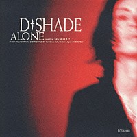 Ｄ－ＳＨＡＤＥ「 アローン／メロディ」