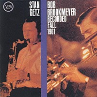 スタン・ゲッツ「 スタン・ゲッツ＆ボブ・ブルックマイヤー」