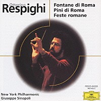 ジュゼッペ・シノーポリ「 レスピーギ：ローマ三部作　交響詩≪ローマの噴水≫≪ローマの松≫≪ローマの祭り≫」