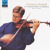 クリスティアン・テツラフ「 Ｊ．Ｓ．バッハ：無伴奏ヴァイオリン・ソナタ＆パルティータ（全曲）」