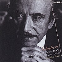 クラウディオ・アラウ「 シューベルト：ピアノ・ソナタ第１９番・第２１番」